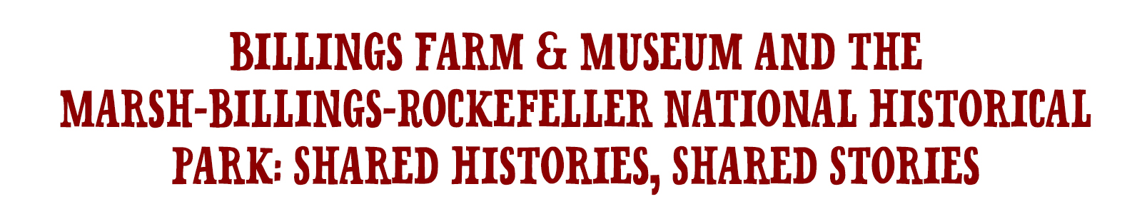 Billings Farm & Museum and the Marsh-Billings-Rockefeller National Historical Park- Shared Histories, Shared Stories Banner Page Title
